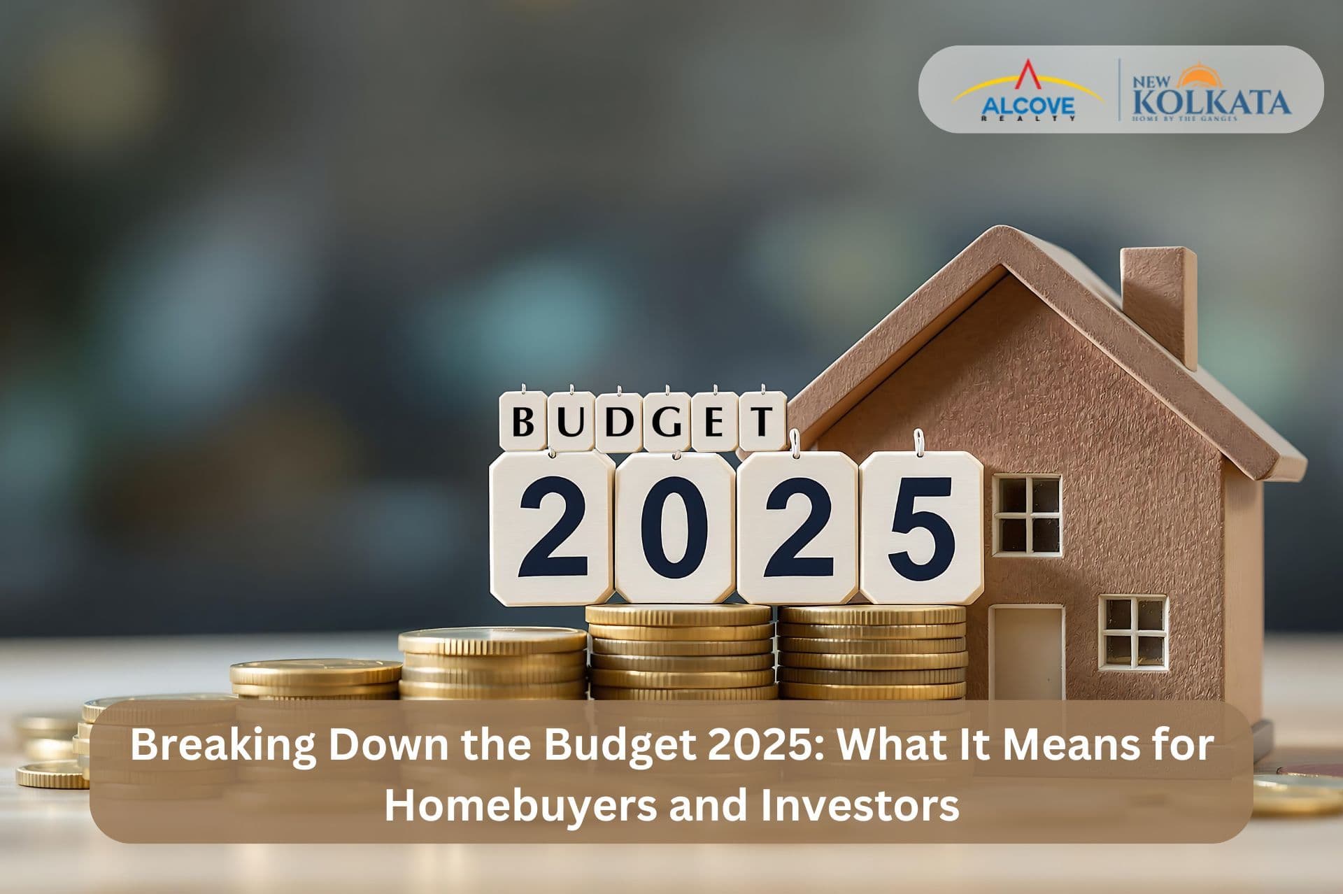 Breaking Down the Budget 2025 What It Means for Homebuyers and Investors