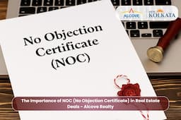 The Importance of NOC (No Objection Certificate) in Real Estate Deals - Alcove Realty